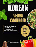 Korean Vegan Cookbook Enjoy Simple and Delicious Plant Based Recipes