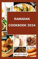 Ramadan Cookbook 2024 30 Nourishing Recipes for Sahur, Iftar and Eid