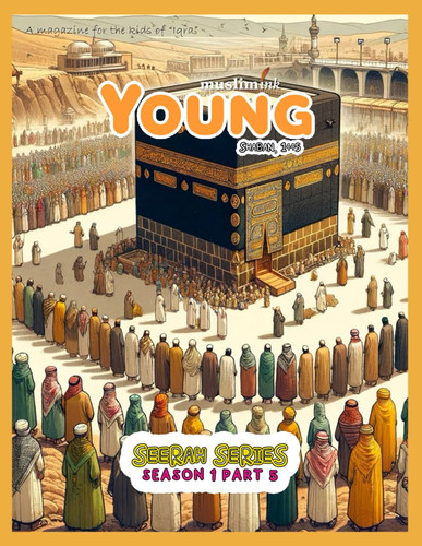 Seerah Series Season 1 Part 5 | Islamic Books for Children: Young Muslim Ink (Young Muslim Ink Magazine)