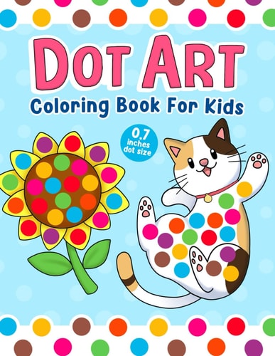 Dot Art: Coloring Book for Toddlers and Kids Ages 2-5, Exciting Gifts for Preschool and Kindergarten
