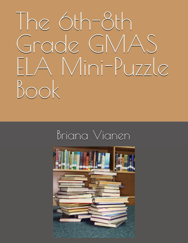 The 6th-8th Grade GMAS ELA Mini-Puzzle Book