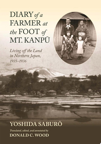 Diary of a Farmer at the Foot of Mt. Kanpū Living off the Land in Northern Japan, 1935–1936