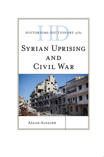 Historical Dictionary of the Syrian Uprising and Civil War