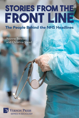 Stories from the Front Line The People Behind the NHS Headlines