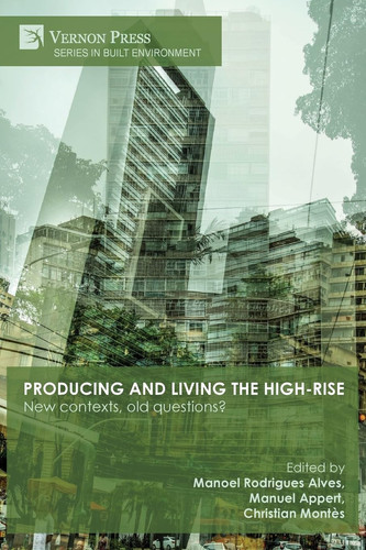 Producing and Living the High-rise New Contexts, Old Questions?