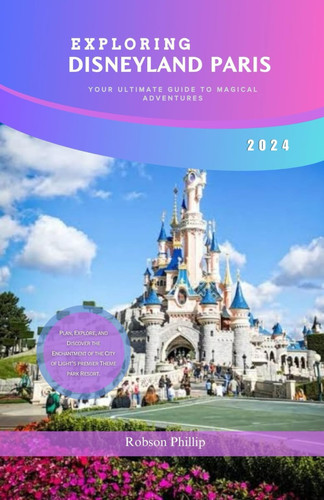 Disneyland Paris Travel Guide 2024: A Budget Friendly Pocket Guide (DiscoverMore Guide)
