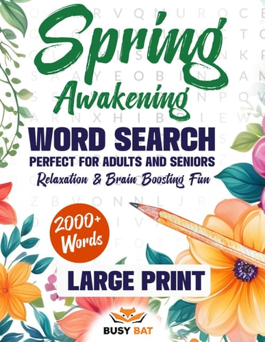 Spring Awakening Word Search: The Essential Large Print Puzzle Book: Explore 2000+ Season-Inspired Words - Relaxation & Brain Boosting Fun, Perfect for Adults & Seniors