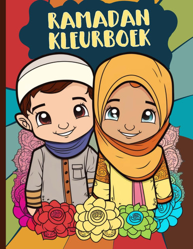 RAMADAN KLEURBOEK: 30 liefdevolle afbeeldingen + Basisinformatie over de ISLAM voor KINDEREN - Geweldige bezigheid tijdens de vastenmaand (Dutch Edition)
