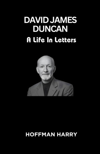David James Duncan A Life In Letters