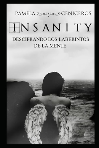 Insanity: Descifrando los laberintos de la mente (Spanish Edition)
