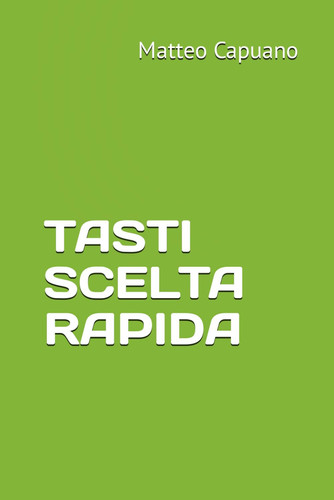 TASTI SCELTA RAPIDA (Italian Edition)