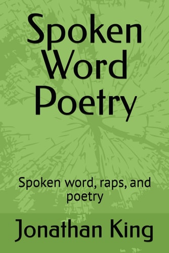 Spoken Word Poetry: Spoken word, raps, and poetry