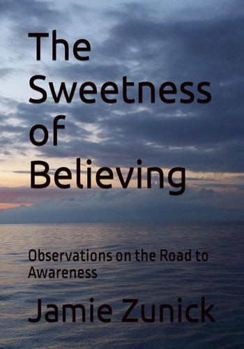 The Sweetness of Believing: Observations on the Road to Awareness