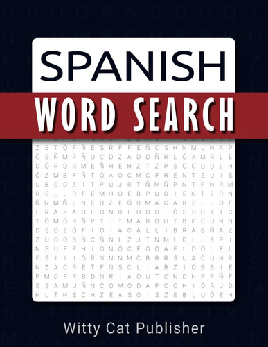 Spanish Word Search: A Fun Way to Learn and Practice Spanish Vocabulary and Spelling