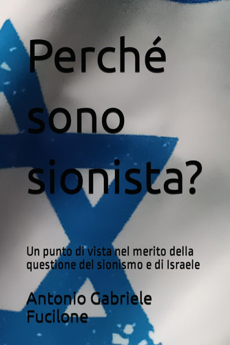 Perché sono sionista?: Un punto di vista nel merito della questione del sionismo e di Israele (Italian Edition)