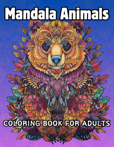 MANDALA ANIMALS - COLORING BOOK FOR ADULTS Collection of 50 Different Animals in Mandala... Patterns