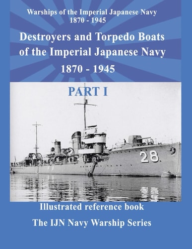 Destroyers and Torpedo Boats of the Imperial Japanese Navy 1870 - 1945 Part 1