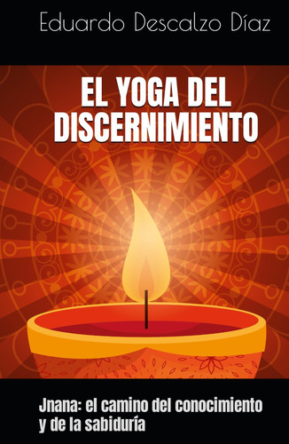 EL YOGA DEL DISCERNIMIENTO: Jnana: el camino del conocimiento y de la sabiduría (Spanish Edition)