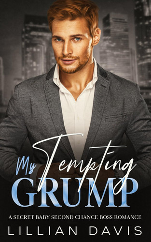 My Tempting Grump: A Secret Baby Second Chance Boss Romance (Enemies to Forbidden Lovers)