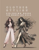 CLOTHES STYLISH COLORING BOOK For Women and Girls 95 Illustrastions for Fun Coloring Beautiful Outfits,8.5×11 Inches