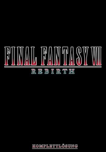 Final Fantasy 7 Rebirth Komplettlösung (German Edition)