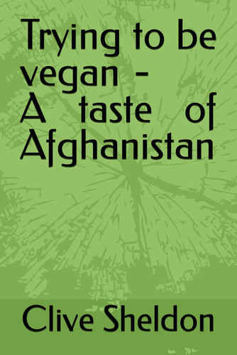 Trying to be vegan - A taste of Afghanistan (Trying to be vegan - World recipes)