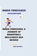 Marie Ferdinand Documentary Marie Ferdinand: A Journey of Basketball Brilliance and Beyond