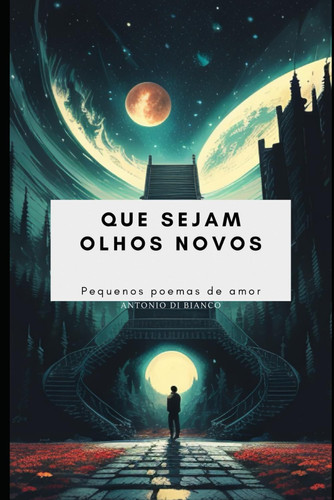 Que sejam olhos novos: Pequenos poemas de amor (Portuguese Edition)