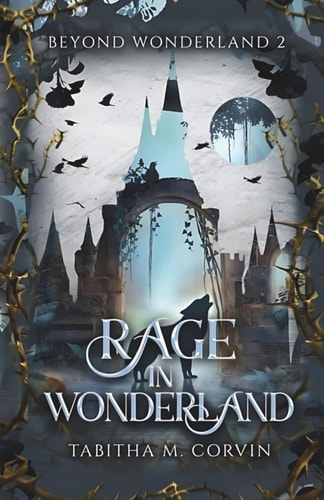 Rage in Wonderland: A Through the Looking Glass and Red Riding Hood Steampunk Fairy Tale Retelling (Beyond Wonderland)