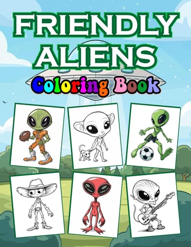 Friendly Aliens Coloring Book: adult coloring book of Friendly Aliens