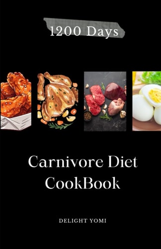 Carnivore Diet Cookbook: 60+ delicious and perfect main course recipes on the meat only diet