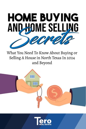 Home Buying and Home Selling Secrets: What You Need To Know About Buying or Selling A House in North Texas In 2024 and Beyond