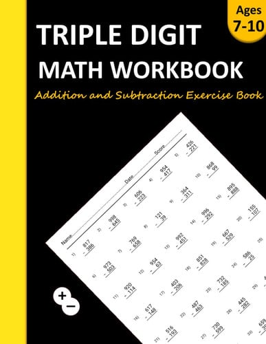 Math Triple Digit Addition and Subtraction Workbook Ages 7-10: Practice Adding & Subtracting 2 and 3 digit numbers with Answer : Double Digit Triple Digit and Multi Digit - 2nd, 3rd Grade
