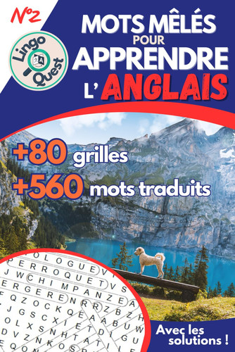 Mots Mêlés pour Apprendre l'Anglais LingoQuest +1200 Mots cachés Pour Enfants et Adultes Gros Caractères +80 Grilles pour Apprendre l'Anglais en S'amusant Lexique ANGLAIS/FRANCAIS