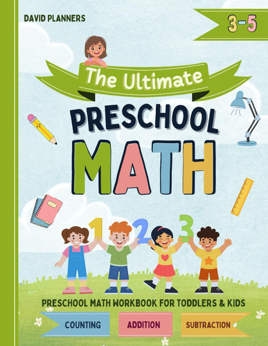 Ultimate Preschool Math Practice Workbook for Toddlers and Kids Ages 3-5: Beginner Math Preschool Learning Book with Number Tracing ,Counting, ... and More of A Fun Learning Activity Book
