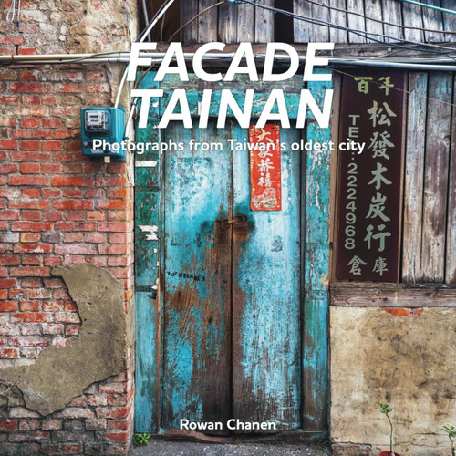Facade Tainan: Photographs from Taiwan's oldest city