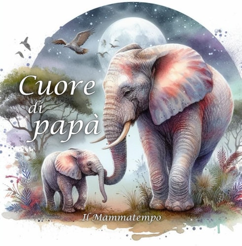 Cuore di papà (Italian Edition)
