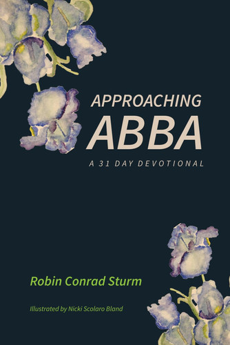 Approaching Abba: A 31 Day Devotional