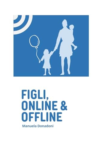 Figli, online & offline (Italian Edition)