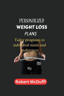 Personalized Weight Loss Plans Tailor Programs to Individual Needs and Preferences