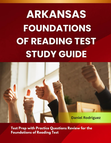 Arkansas Foundations of Reading Test Study Guide: Test Prep with Practice Questions Review for the Foundations of Reading Test