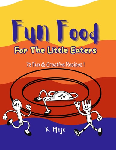 Fun Food: For The Little Eaters