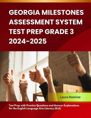 Georgia Milestones Assessment System Test Prep GRADE 3 2024-2025: Test Prep with Practice Questions and Answer Explanations for the English Language Arts Literacy (ELA)