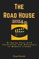 The Road House 2024 Bridging Eras with Innovation and Nostalgia in Modern Cinema