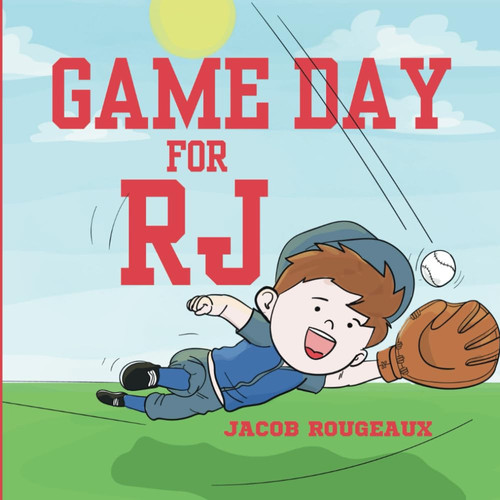 Game Day for RJ: A heartwarming children's story about faith, perseverance and baseball.