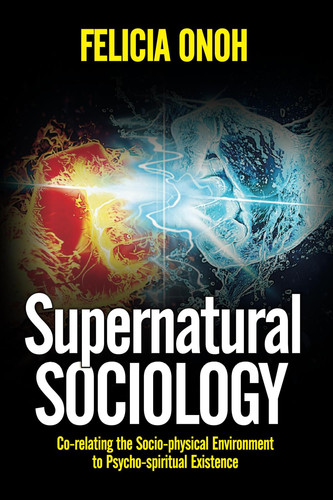 Supernatural Sociology: Co-relating the Physical Environment to Psycho-spiritual Existence