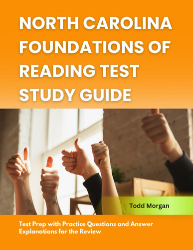 North Carolina Foundations of Reading Test Study Guide: Test Prep with Practice Questions and Answer Explanations for the Review