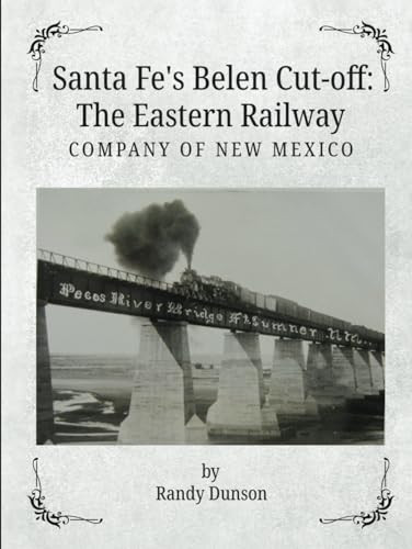 Sante Fe's Belen Cut-off The Eastern Railway