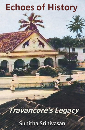 Echoes of History: Travancore’s Legacy