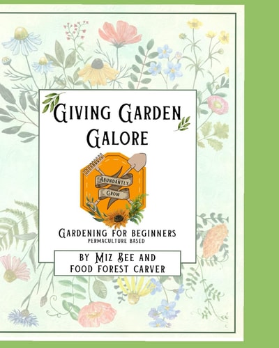 Giving Garden Galore: Gardening for Beginners Permaculture Based